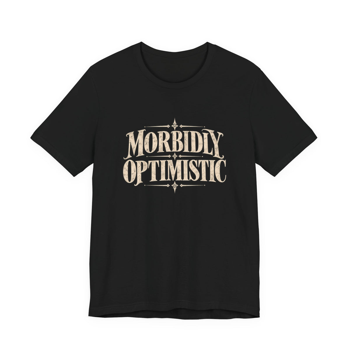 Morbidly Optimistic Dark Humor Black T-Shirt